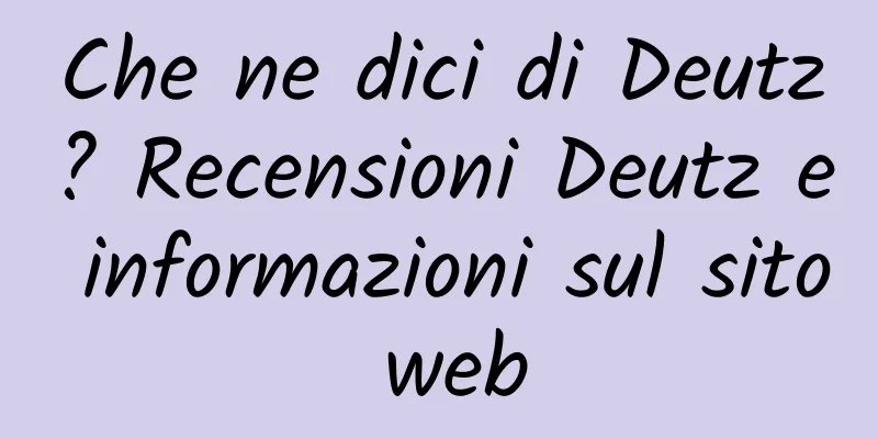 Che ne dici di Deutz? Recensioni Deutz e informazioni sul sito web