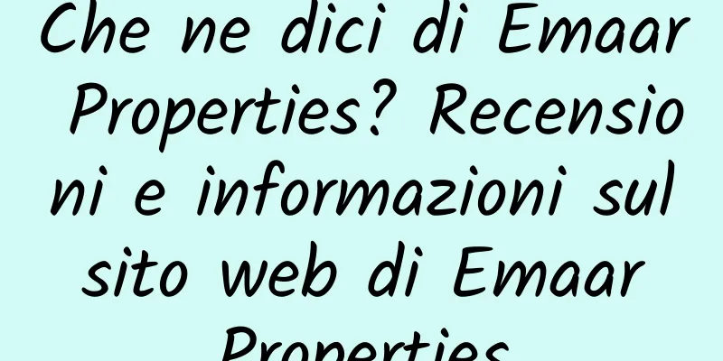 Che ne dici di Emaar Properties? Recensioni e informazioni sul sito web di Emaar Properties