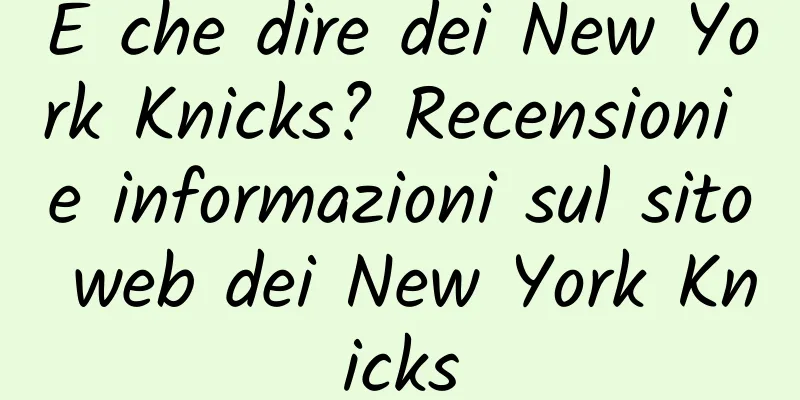 E che dire dei New York Knicks? Recensioni e informazioni sul sito web dei New York Knicks