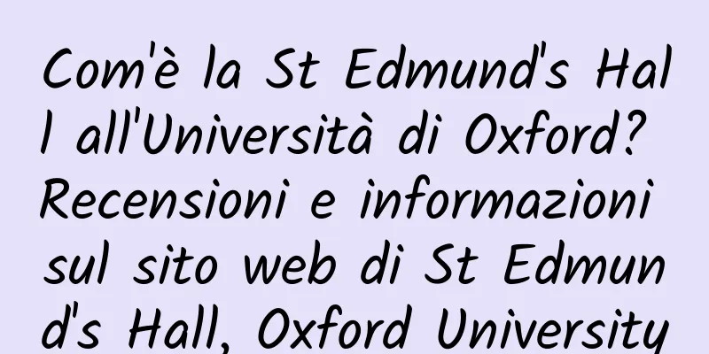 Com'è la St Edmund's Hall all'Università di Oxford? Recensioni e informazioni sul sito web di St Edmund's Hall, Oxford University
