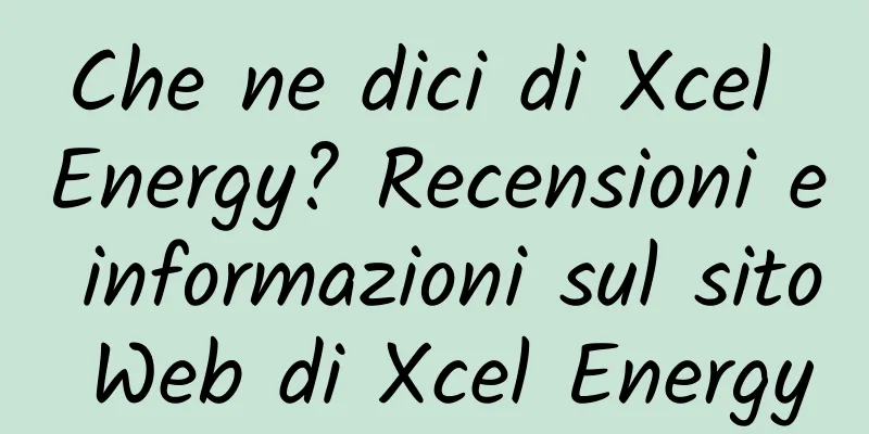 Che ne dici di Xcel Energy? Recensioni e informazioni sul sito Web di Xcel Energy
