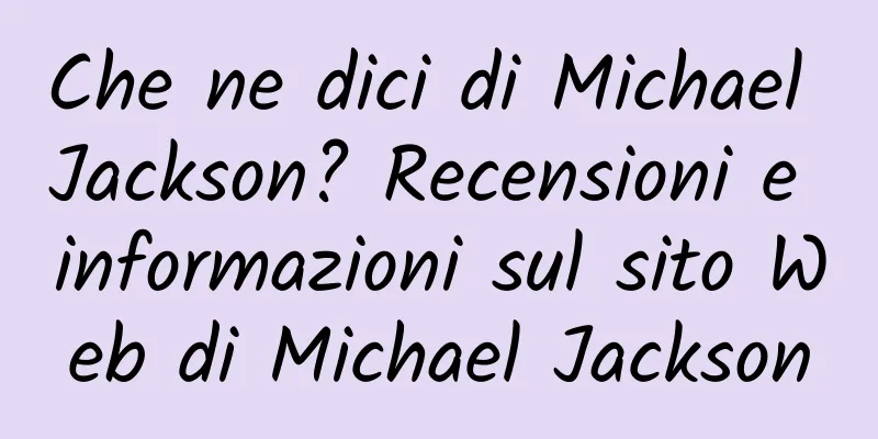 Che ne dici di Michael Jackson? Recensioni e informazioni sul sito Web di Michael Jackson