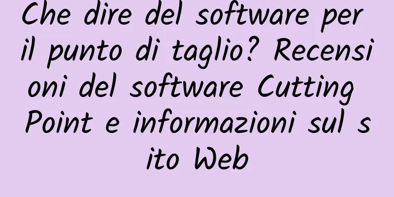 Che dire del software per il punto di taglio? Recensioni del software Cutting Point e informazioni sul sito Web