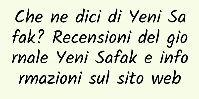 Che ne dici di Yeni Safak? Recensioni del giornale Yeni Safak e informazioni sul sito web