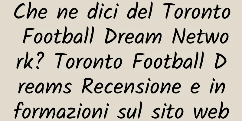 Che ne dici del Toronto Football Dream Network? Toronto Football Dreams Recensione e informazioni sul sito web