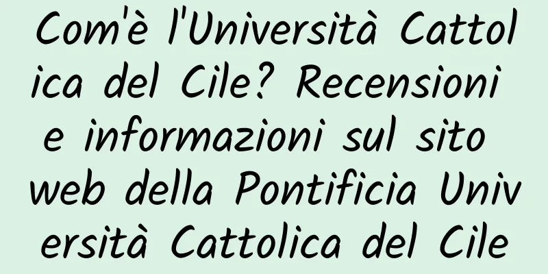 Com'è l'Università Cattolica del Cile? Recensioni e informazioni sul sito web della Pontificia Università Cattolica del Cile