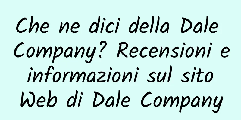 Che ne dici della Dale Company? Recensioni e informazioni sul sito Web di Dale Company