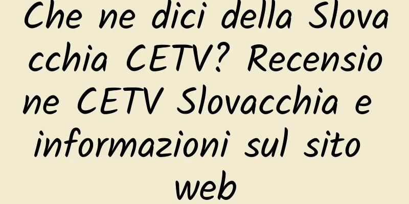 Che ne dici della Slovacchia CETV? Recensione CETV Slovacchia e informazioni sul sito web