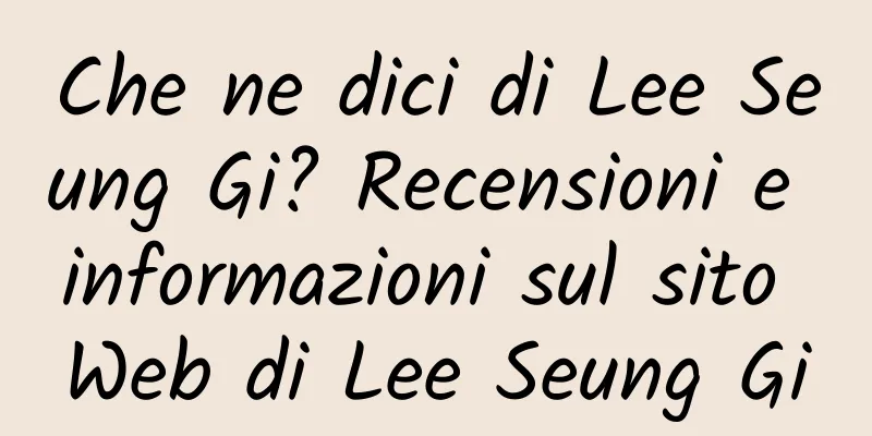 Che ne dici di Lee Seung Gi? Recensioni e informazioni sul sito Web di Lee Seung Gi