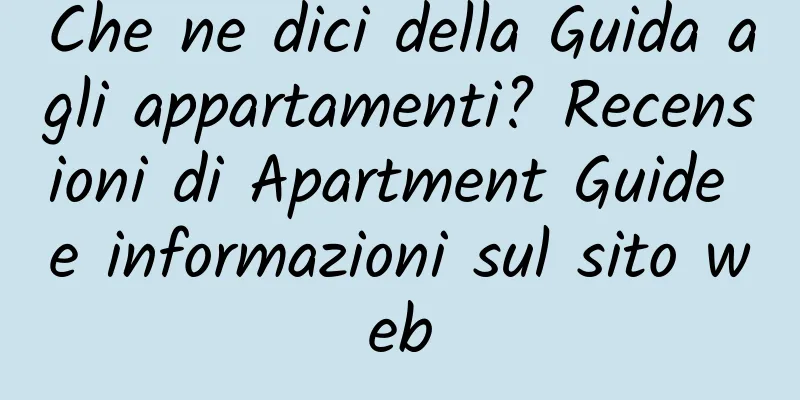 Che ne dici della Guida agli appartamenti? Recensioni di Apartment Guide e informazioni sul sito web