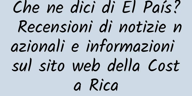 Che ne dici di El País? Recensioni di notizie nazionali e informazioni sul sito web della Costa Rica