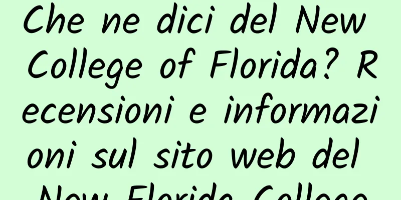 Che ne dici del New College of Florida? Recensioni e informazioni sul sito web del New Florida College