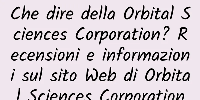 Che dire della Orbital Sciences Corporation? Recensioni e informazioni sul sito Web di Orbital Sciences Corporation