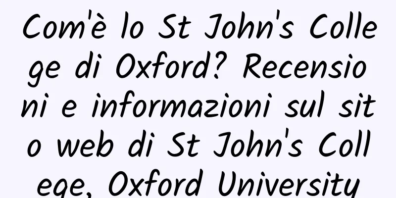 Com'è lo St John's College di Oxford? Recensioni e informazioni sul sito web di St John's College, Oxford University