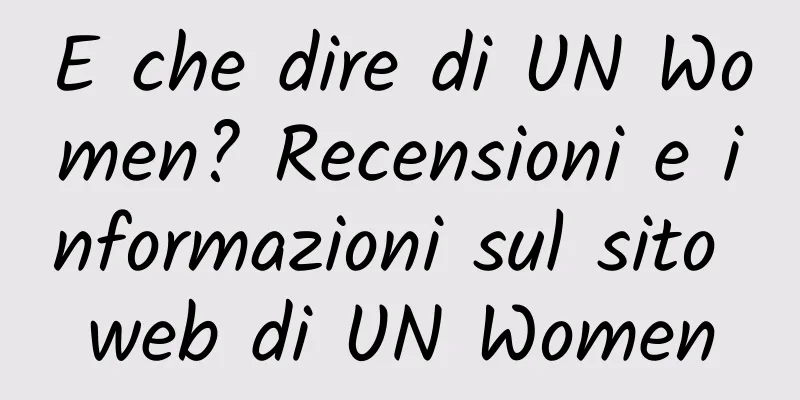 E che dire di UN Women? Recensioni e informazioni sul sito web di UN Women