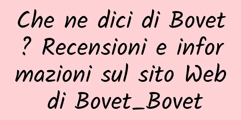 Che ne dici di Bovet? Recensioni e informazioni sul sito Web di Bovet_Bovet