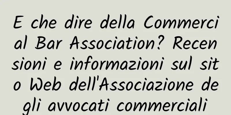 E che dire della Commercial Bar Association? Recensioni e informazioni sul sito Web dell'Associazione degli avvocati commerciali