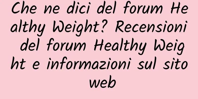 Che ne dici del forum Healthy Weight? Recensioni del forum Healthy Weight e informazioni sul sito web