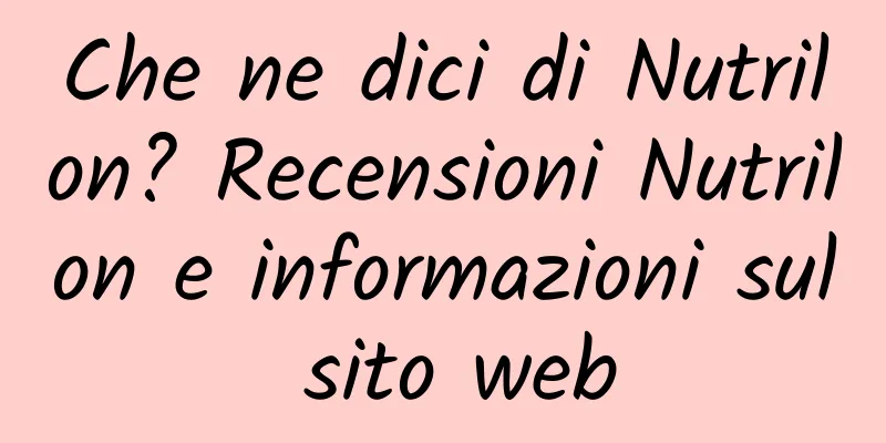 Che ne dici di Nutrilon? Recensioni Nutrilon e informazioni sul sito web