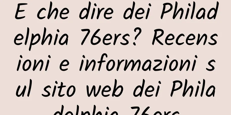 E che dire dei Philadelphia 76ers? Recensioni e informazioni sul sito web dei Philadelphia 76ers