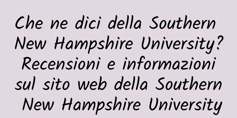 Che ne dici della Southern New Hampshire University? Recensioni e informazioni sul sito web della Southern New Hampshire University