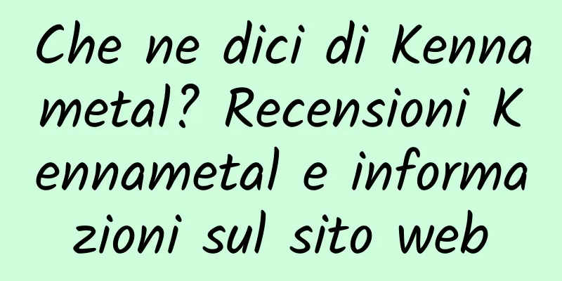 Che ne dici di Kennametal? Recensioni Kennametal e informazioni sul sito web