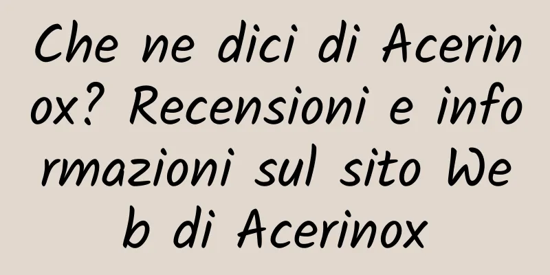 Che ne dici di Acerinox? Recensioni e informazioni sul sito Web di Acerinox