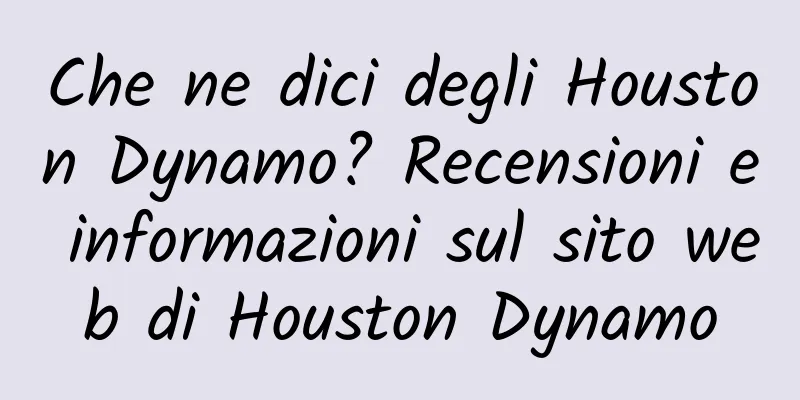 Che ne dici degli Houston Dynamo? Recensioni e informazioni sul sito web di Houston Dynamo