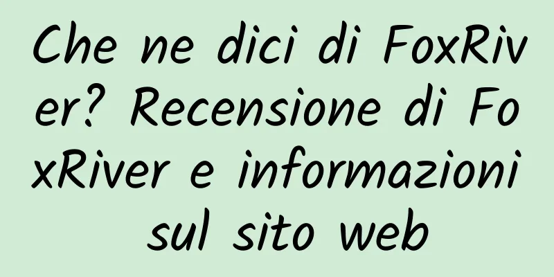 Che ne dici di FoxRiver? Recensione di FoxRiver e informazioni sul sito web