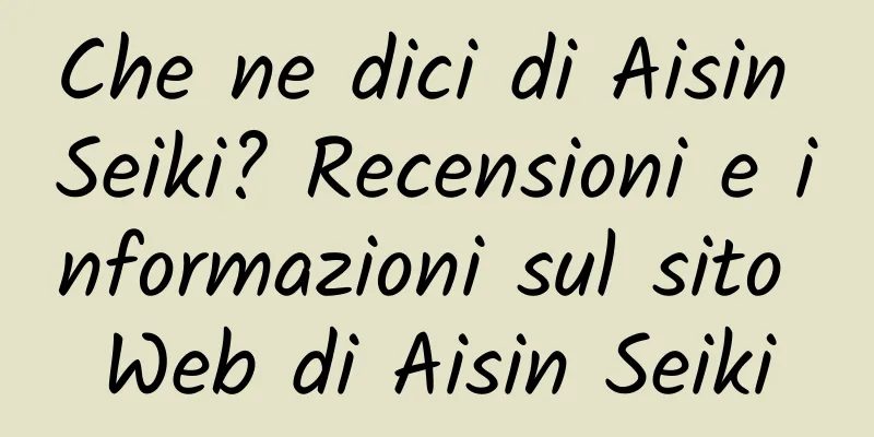 Che ne dici di Aisin Seiki? Recensioni e informazioni sul sito Web di Aisin Seiki