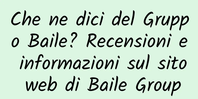 Che ne dici del Gruppo Baile? Recensioni e informazioni sul sito web di Baile Group