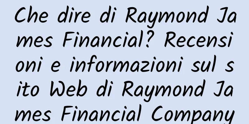 Che dire di Raymond James Financial? Recensioni e informazioni sul sito Web di Raymond James Financial Company