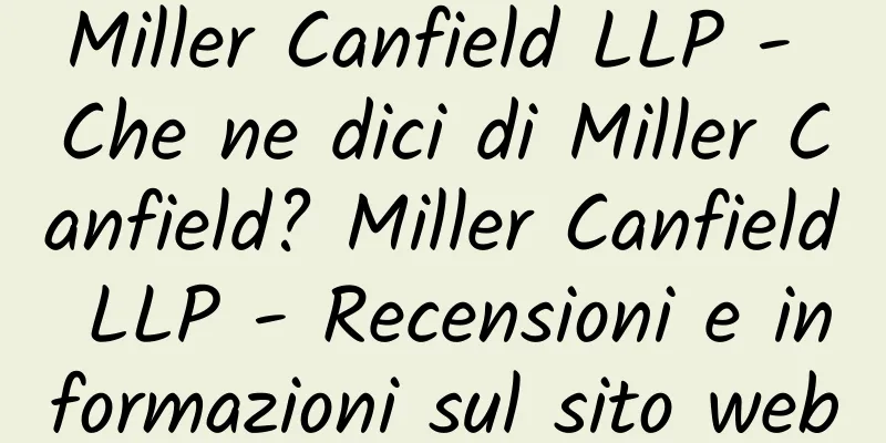 Miller Canfield LLP - Che ne dici di Miller Canfield? Miller Canfield LLP - Recensioni e informazioni sul sito web