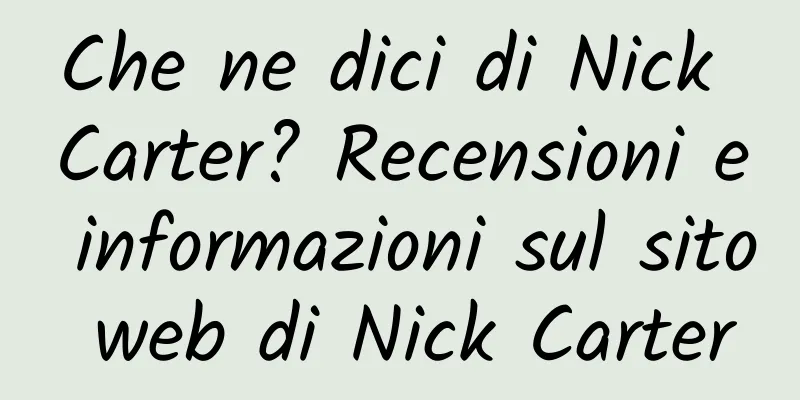 Che ne dici di Nick Carter? Recensioni e informazioni sul sito web di Nick Carter