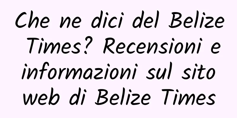 Che ne dici del Belize Times? Recensioni e informazioni sul sito web di Belize Times
