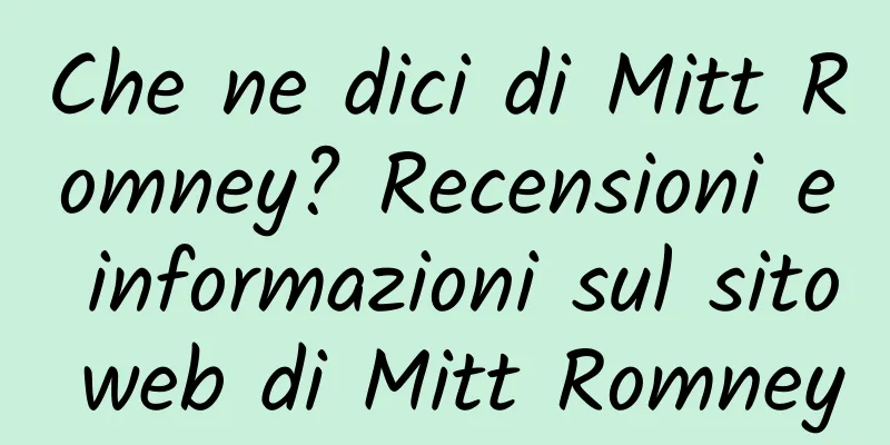 Che ne dici di Mitt Romney? Recensioni e informazioni sul sito web di Mitt Romney