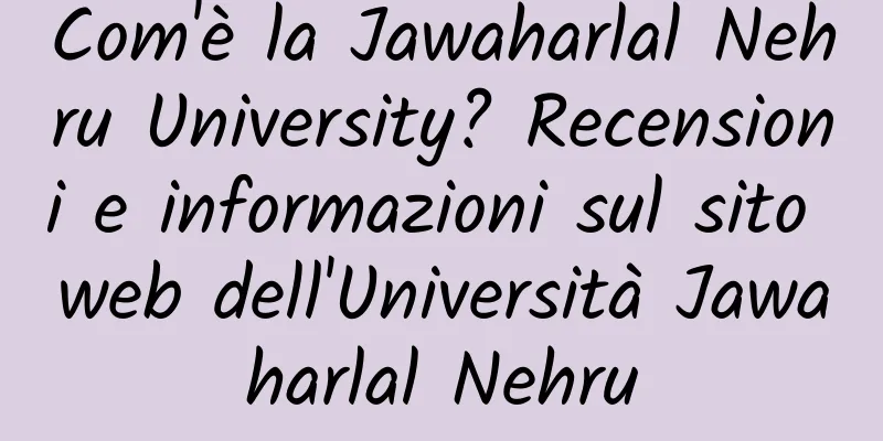 Com'è la Jawaharlal Nehru University? Recensioni e informazioni sul sito web dell'Università Jawaharlal Nehru