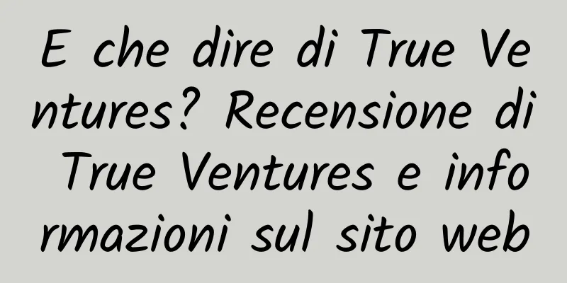 E che dire di True Ventures? Recensione di True Ventures e informazioni sul sito web