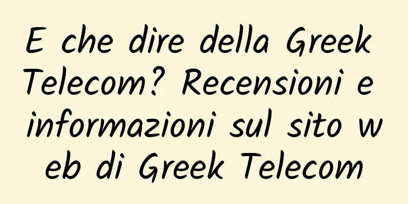 E che dire della Greek Telecom? Recensioni e informazioni sul sito web di Greek Telecom