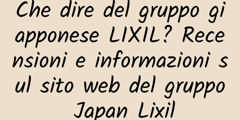 Che dire del gruppo giapponese LIXIL? Recensioni e informazioni sul sito web del gruppo Japan Lixil