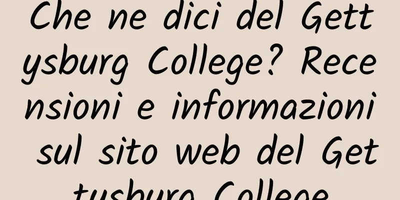 Che ne dici del Gettysburg College? Recensioni e informazioni sul sito web del Gettysburg College