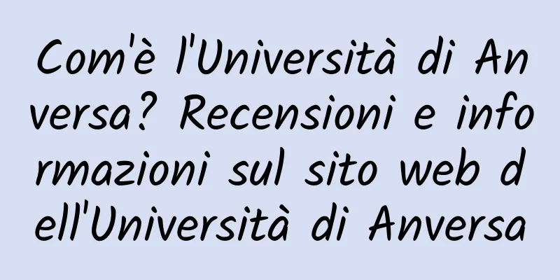 Com'è l'Università di Anversa? Recensioni e informazioni sul sito web dell'Università di Anversa
