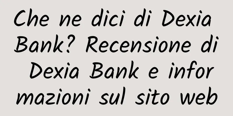 Che ne dici di Dexia Bank? Recensione di Dexia Bank e informazioni sul sito web