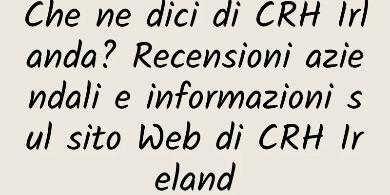 Che ne dici di CRH Irlanda? Recensioni aziendali e informazioni sul sito Web di CRH Ireland