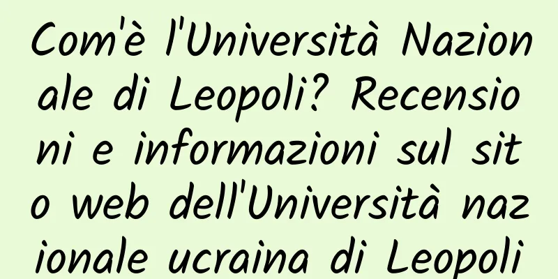 Com'è l'Università Nazionale di Leopoli? Recensioni e informazioni sul sito web dell'Università nazionale ucraina di Leopoli
