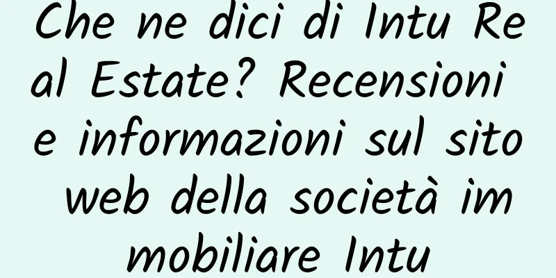 Che ne dici di Intu Real Estate? Recensioni e informazioni sul sito web della società immobiliare Intu