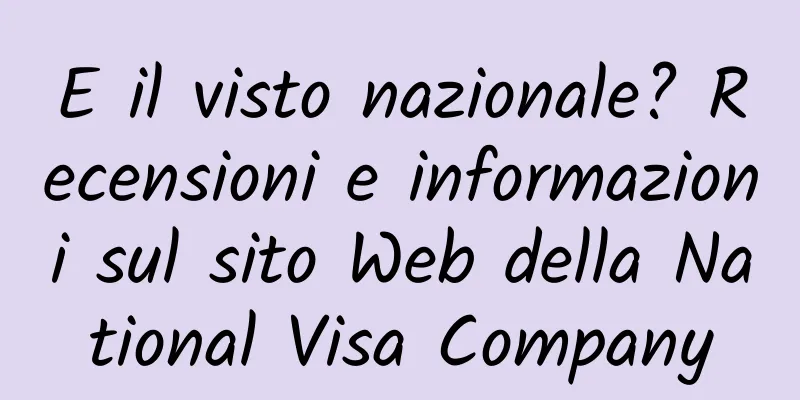 E il visto nazionale? Recensioni e informazioni sul sito Web della National Visa Company