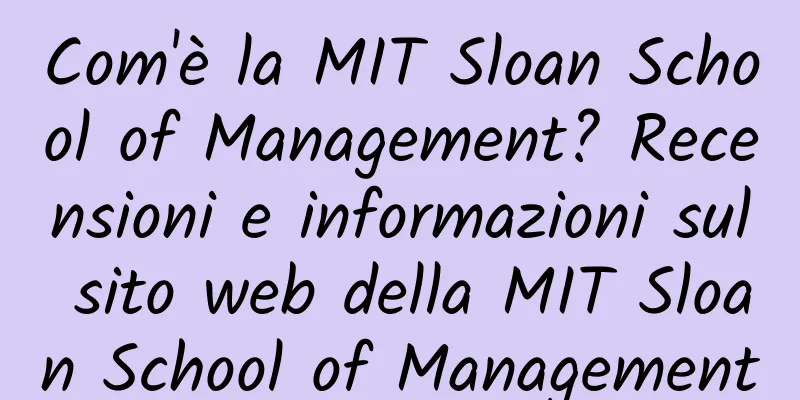 Com'è la MIT Sloan School of Management? Recensioni e informazioni sul sito web della MIT Sloan School of Management