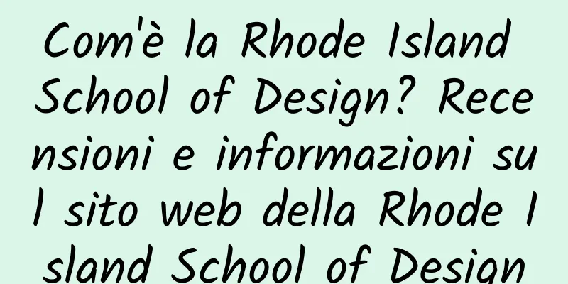 Com'è la Rhode Island School of Design? Recensioni e informazioni sul sito web della Rhode Island School of Design