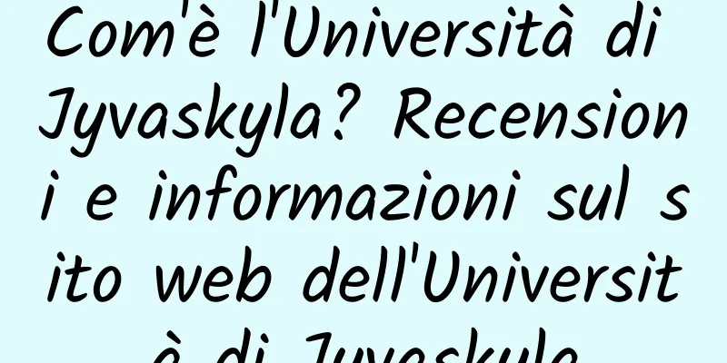 Com'è l'Università di Jyvaskyla? Recensioni e informazioni sul sito web dell'Università di Jyvaskyla